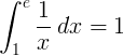 \int_{1}^{e}\frac{1}{x}\: dx=1